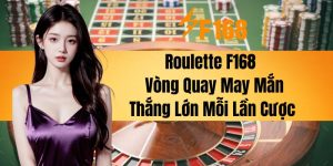 Roulette F168 - Vòng Quay May Mắn, Thắng Lớn Mỗi Lần Cược