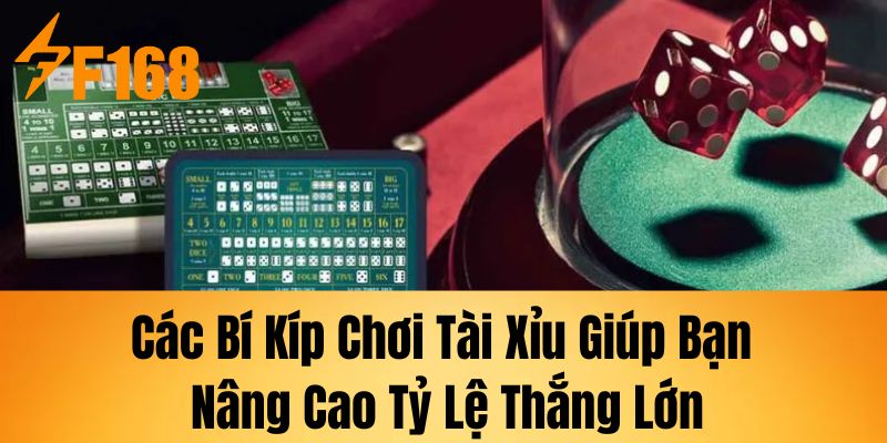 Các bí kíp chơi Tài Xỉu giúp bạn nâng cao tỉ lệ thắng lớn