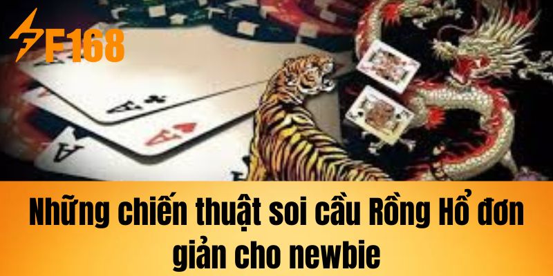 Những chiến thuật soi cầu Rồng Hổ đơn giản cho newbie