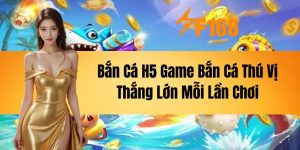 Bắn Cá H5 - Game Bắn Cá Thú Vị, Thắng Lớn Mỗi Lần Chơi