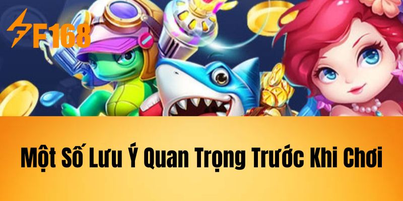 Một Số Lưu Ý Quan Trọng Trước Khi Chơi