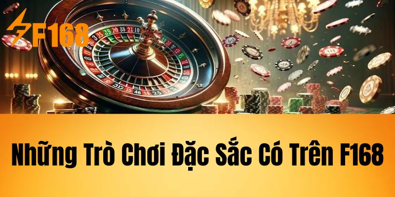 Những Trò Chơi Đặc Sắc Có Trên F168